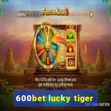 600bet lucky tiger